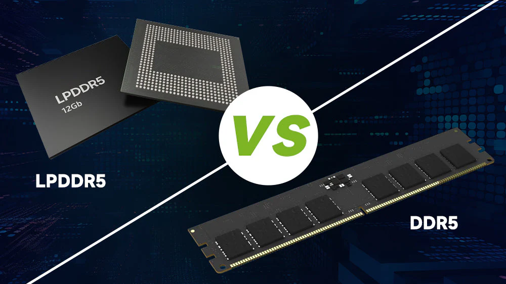 LPDDR5 vs DDR5 LPDDR5 vs DDR5